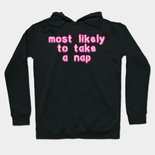 most likely to take a nap Hoodie